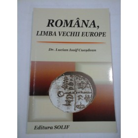  ROMANA, LIMBA VECHII EUROPE  -  Lucian  Iosif  Cuesdean